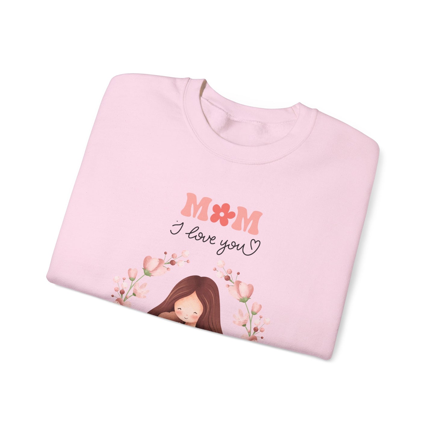 Mom I Love You Crewneck Sweatshirt — Cute Mom and Baby Floral Pullover